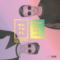 Thumbnail for the Tom & Collins - Mutual (Radio Edit) link, provided by host site