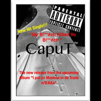 Thumbnail for the Caput - My B!**#ch Killed Yo B!**#ch link, provided by host site