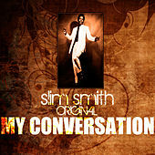 Thumbnail for the Slim Smith - My Conversation link, provided by host site