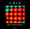 Thumbnail for the Criz - My Everything link, provided by host site