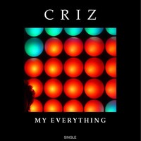 Thumbnail for the Criz - My Everything link, provided by host site