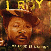 Thumbnail for the I-Roy - My Food Is Rations link, provided by host site