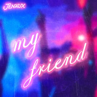 Thumbnail for the Jenaux - My Friend link, provided by host site
