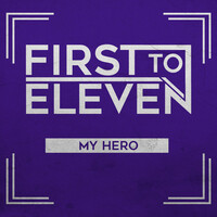 Thumbnail for the First to Eleven - My Hero link, provided by host site