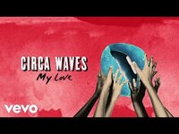 Thumbnail for the Circa Waves - My Love link, provided by host site