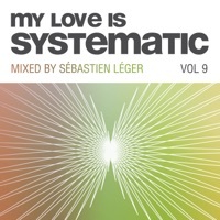Thumbnail for the Sébastien Léger - My Love Is Systematic, Vol. 9 (Compiled and Mixed by Sebastien Leger) link, provided by host site