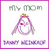 Thumbnail for the Danny Weinkauf - My Mom link, provided by host site