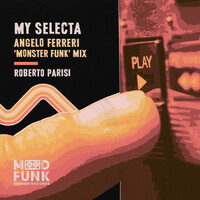 Thumbnail for the Angelo Ferreri - My Selecta ('Monster Funk' Mix) link, provided by host site