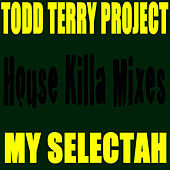 Thumbnail for the Todd Terry - My Selectah - House Killa Mixes link, provided by host site