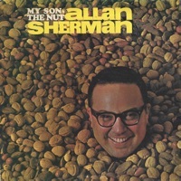 Thumbnail for the Allan Sherman - My Son the Nut Is Allan Sherman link, provided by host site