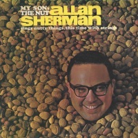 Thumbnail for the Allan Sherman - My Son the Nut link, provided by host site