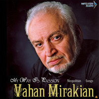 Thumbnail for the Vahan Mirakian - My Way Is Passion. Neopolitan Songs link, provided by host site