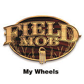 Thumbnail for the Field Mob - My Wheels link, provided by host site