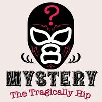Thumbnail for the The Tragically Hip - Mystery link, provided by host site