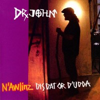 Thumbnail for the Dr. John - N'Awlinz Dis, Dat, or D'Udda link, provided by host site