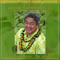 Thumbnail for the George Kahumoku Jr. - Na 'Ano 'Ano: The Seeds link, provided by host site