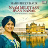 Thumbnail for the Harshdeep Kaur - Naam Mile Taan Jivan Nanak link, provided by host site