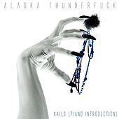 Thumbnail for the Alaska thunderF*ck - Nails (Piano Introduction) link, provided by host site