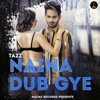 Thumbnail for the Tazz - Naina Dub Gye link, provided by host site