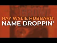 Thumbnail for the Ray Wylie Hubbard - Name Droppin' link, provided by host site