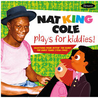 Thumbnail for the Nat King Cole - Nat King Cole Plays For Kiddies!: Selections From "Hittin’ The Ramp" (The Early years 1936 -1943) link, provided by host site