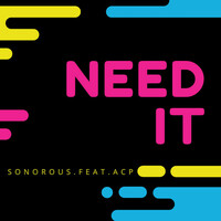 Thumbnail for the Sonorous - Need It link, provided by host site