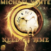 Thumbnail for the Michael White - Need Of Time link, provided by host site