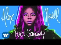 Thumbnail for the Alex Newell - Need Somebody link, provided by host site
