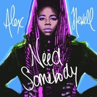 Thumbnail for the Alex Newell - Need Somebody link, provided by host site