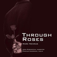 Thumbnail for the John Rubinstein - Neikrug: Through Roses link, provided by host site