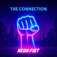 Thumbnail for the The Connection - Neon Fist link, provided by host site