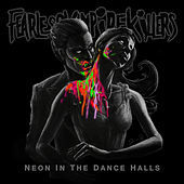 Thumbnail for the Fearless Vampire Killers - Neon In The Dance Halls link, provided by host site