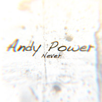 Thumbnail for the Andy Power - Never link, provided by host site