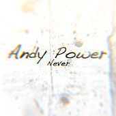 Thumbnail for the Andy Power - Never link, provided by host site