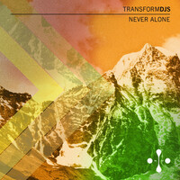Thumbnail for the Transform - Never Alone link, provided by host site