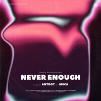 Thumbnail for the Antdot - Never Enough link, provided by host site