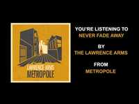 Thumbnail for the The Lawrence Arms - "Never Fade Away" (Full Album Stream) link, provided by host site