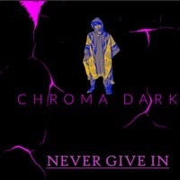 Thumbnail for the Chroma - Never Give In link, provided by host site