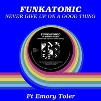 Thumbnail for the Funkatomic - Never Give Up On A Good Thing [Funkatomic mix] link, provided by host site