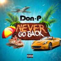 Thumbnail for the Don P - Never Go Back link, provided by host site