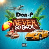 Thumbnail for the Don P - Never Go Back link, provided by host site