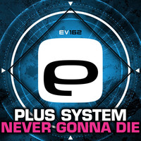 Thumbnail for the Plus System - Never Gonna Die link, provided by host site