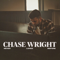 Thumbnail for the CHASE WRIGHT - Never Loved Before link, provided by host site