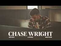 Thumbnail for the CHASE WRIGHT - Never Loved Before link, provided by host site