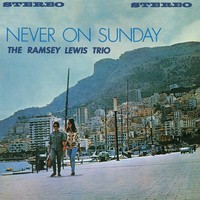 Thumbnail for the Ramsey Lewis Trio - Never On Sunday link, provided by host site