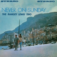 Thumbnail for the Ramsey Lewis Trio - Never On Sunday link, provided by host site