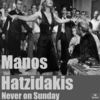 Thumbnail for the Manos Hadjidakis - Never On Sunday link, provided by host site
