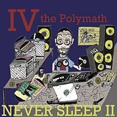 Thumbnail for the IV The Polymath - Never Sleep II link, provided by host site