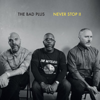Thumbnail for the The Bad Plus - Never Stop II link, provided by host site
