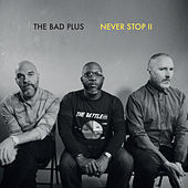 Thumbnail for the The Bad Plus - Never Stop II link, provided by host site